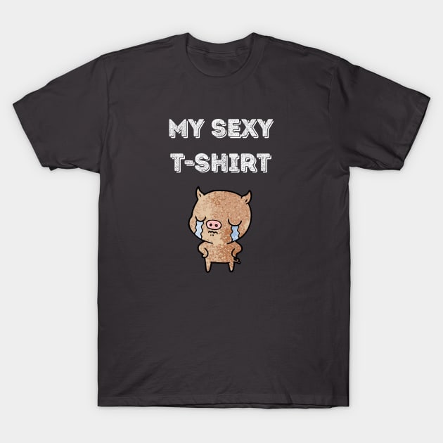 My sexy t-shirt #2 !!!!! T-Shirt by Grishman4u